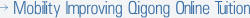 Mobility Improving Qigong Online Tuition